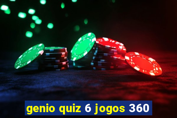 genio quiz 6 jogos 360